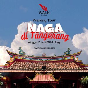 Walking Tour - Naga di Tangerang - 2 Juni 2024