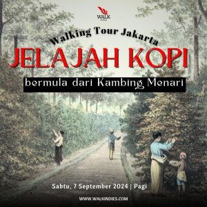 Walking Tour – Jelajah Kopi : Bermula dari Kambing Menari – 7 September 2024