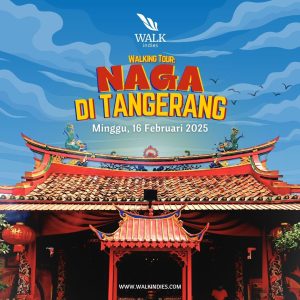 Walking Tour - Naga di Tangerang - 16 Februari 2025