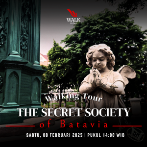 Walking Tour – The Secret Society of Batavia – 08 Februari 2025