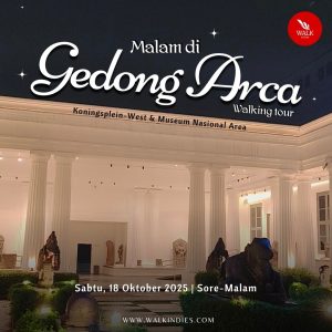 Walking Tour - Malam di Gedong Arca - 18 Oktober 2025 (Koningsplein-West & Museum Nasional Area)
