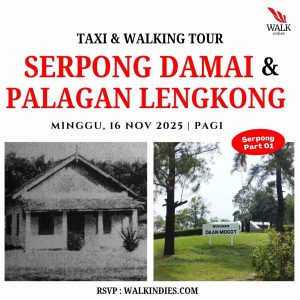 Walking Tour – Serpong Damai dan Palagan Lengkong (Serpong Part I) – 16 November 2025