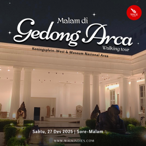 Walking Tour - Malam di Gedong Arca - 27 Desember 2025 (Koningsplein-West & Museum Nasional Area)