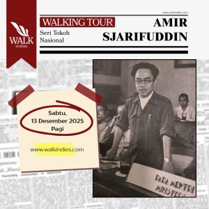 Walking Tour - Seri Tokoh Nasional : Amir Sjarifuddin - 13 Desember 2025