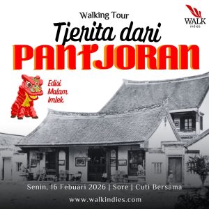 Walking Tour - Tjerita dari Pantjoran - Malam Imlek - 16 Febuari 2026