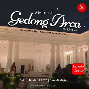 Walking Tour - Malam di Gedong Arca - 14 Maret 2026 (Koningsplein-West & Museum Nasional Area)