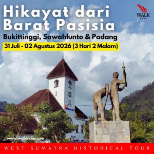 WEST SUMATRA HISTORICAL TOUR : HIKAYAT DARI BARAT PASISIA - 31 Jul - 02 Aug 2026
