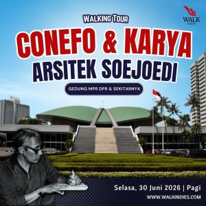 Walking Tour – CONEFO & Karya Arsitek Soejoedi – 30 Juni 2026