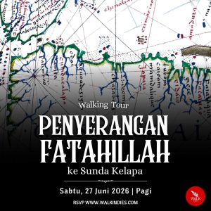 Walking Tour – Penyerangan Fatahillah ke Sunda Kelapa – 27 Juni 2026