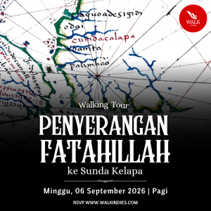 Walking Tour – Penyerangan Fatahillah ke Sunda Kelapa – 06 September 2026