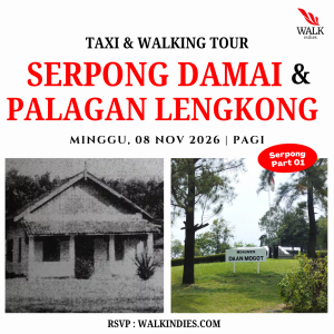 Walking Tour – Serpong Damai dan Palagan Lengkong (Serpong Part I) – 08 November 2026